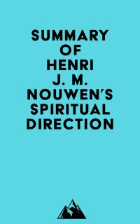 Summary of Henri J. M. Nouwen's Spiritual Direction