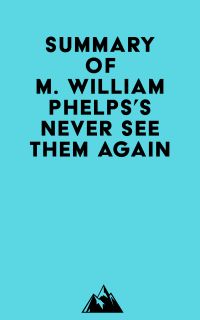 Summary of M. William Phelps's Never See Them Again