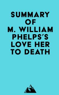 Summary of M. William Phelps's Love Her to Death