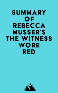 Summary of Rebecca Musser's The Witness Wore Red