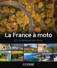 La France à moto - 50 itinéraires de rêve