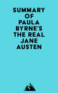 Summary of Paula Byrne's The Real Jane Austen