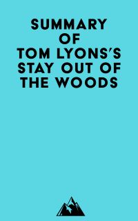 Summary of Tom Lyons's Stay Out of the Woods