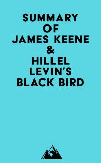 Summary of James Keene & Hillel Levin's Black Bird