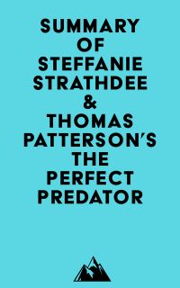 Summary of Steffanie Strathdee & Thomas Patterson's The Perfect Predator