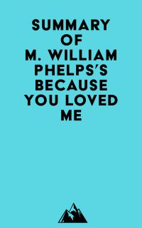 Summary of M. William Phelps's Because You Loved Me