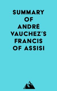 Summary of André Vauchez's Francis of Assisi