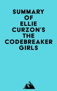 Summary of Ellie Curzon's The Codebreaker Girls