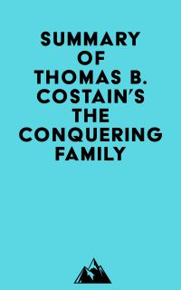 Summary of Thomas B. Costain's The Conquering Family