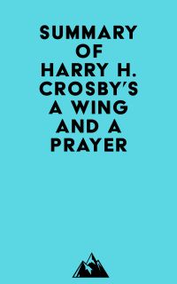 Summary of Harry H. Crosby's A Wing and a Prayer