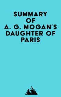 Summary of A. G. Mogan's Daughter of Paris