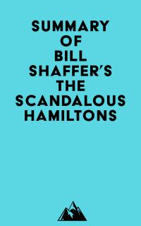 Summary of Bill Shaffer's The Scandalous Hamiltons