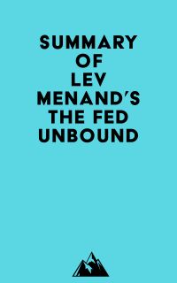 Summary of Lev Menand's The Fed Unbound