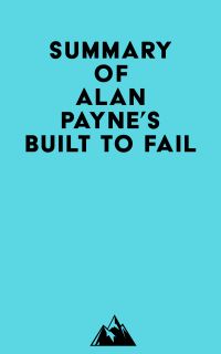 Summary of Alan Payne's Built to Fail