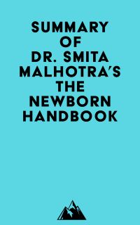 Summary of Dr. Smita Malhotra's The Newborn Handbook