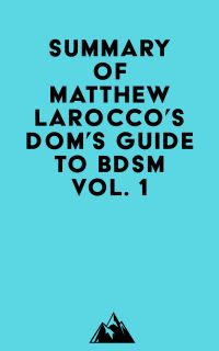 Summary of Matthew Larocco's Dom's Guide To BDSM Vol. 1